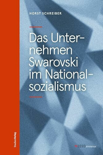Das Unternehmen Swarovski im Nationalsozialismus (Studien zu Geschichte und Politik)