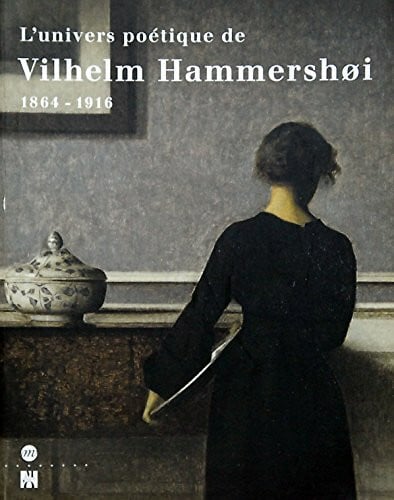 L'univers poétique de Vilhelm Hammershùi, 1864-1916: [exposition, Copenhague, Ordrupgaard, 15 août-19 octobre 1997, Paris, Musée d'Orsay, 17 novembre 1997-1er mars 1998