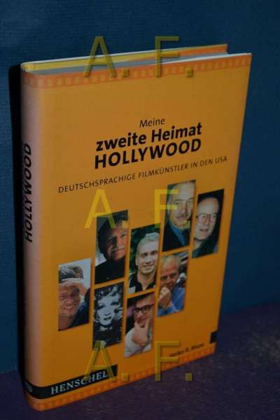 Meine zweite Heimat Hollywood. Deutschsprachige Filmkünstler in den USA