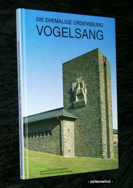 Die ehemalige Ordensburg Vogelsang: Architektur - Bauplastik - Ausstattung - Umnutzung (Arbeitsheft der rheinischen Denkmalpflege)