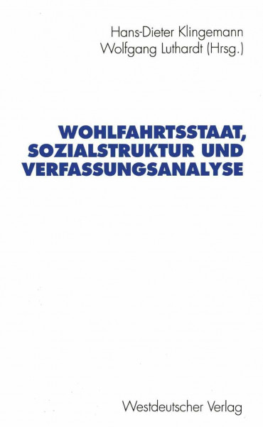 Wohlfahrtsstaat, Sozialstruktur und Verfassungsanalyse: Jürgen Fijalkowski Zum 60. Geburtstag (Schriften Des Zentralinstituts Für Sozialwiss. ... Forschung der FU Berlin, 70, Band 70)