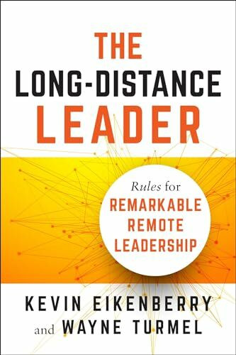 The Long-Distance Leader: Rules for Remarkable Remote Leadership