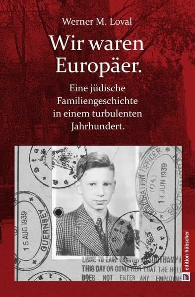 Wir waren Europäer: Eine jüdische Familiengeschichte in einem turbulenten Jahrhundert