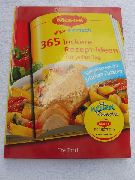 Maggi fix & frisch: 365 leckere Rezept-Ideen für jeden Tag