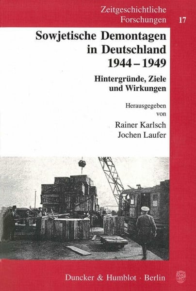 Sowjetische Demontagen in Deutschland 1944-1949. Hintergründe, Ziele und Wirkungen. (Zeitgeschichtliche Forschungen; ZGF 17)