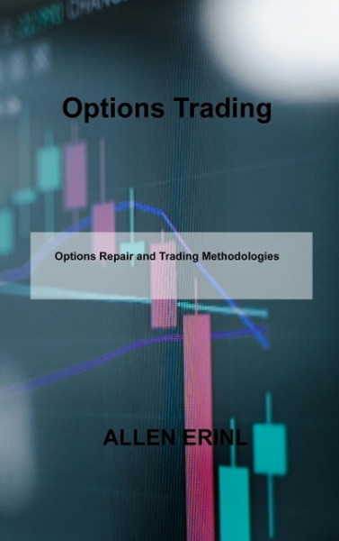 Options Trading: Options Repair and Trading Methodologies