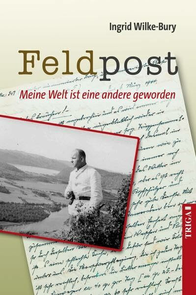 Feldpost: Meine Welt ist eine andere geworden Mit Fotos