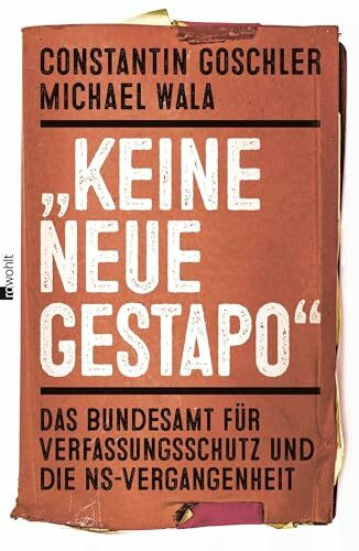 "Keine neue Gestapo": Das Bundesamt für Verfassungsschutz und die NS-Vergangenheit