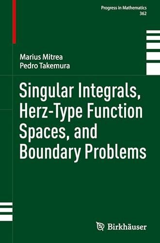 Singular Integrals, Herz-Type Function Spaces, and Boundary Problems (Progress in Mathematics, 362)