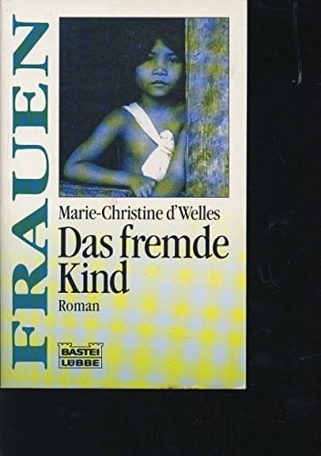 Das fremde Kind (Frauen. Bastei Lübbe Taschenbücher)
