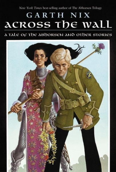 Across the Wall: A Tale of the Abhorsen and Other Stories