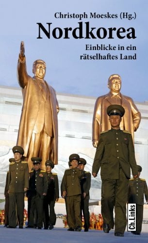 Nordkorea: Einblicke in ein rätselhaftes Land (Länderporträts)