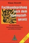 Fachkundeprüfung nach dem Sprengstoffgesetz: Für Wiederlader, Schwarzpulverschützen und Böllerschützen. Mit neuem Waffenrecht