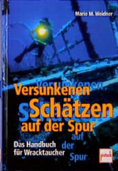 Versunkenen Schätzen auf der Spur: Das Handbuch für Wracktaucher