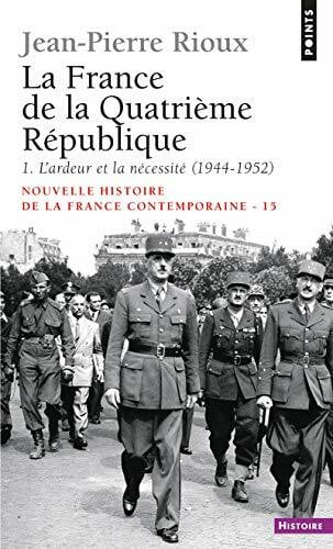 Nouvelle Histoire de la France contemporaine, tome 15 : La quatrième République, 1944-1958: 1ère partie, L'ardeur et la nécessité (1944-1952)