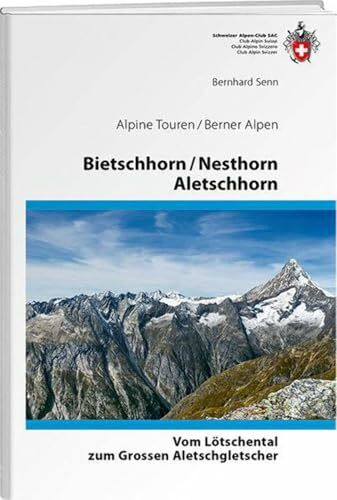 Bietschhorn / Nesthorn / Aletschhorn: vom Lötschental zum Grossen Aletschgletscher (Alpinführer / Clubführer)