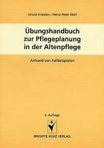 Übungshandbuch zur Pflegeplanung in der Altenpflege: Pflegeplanung anhand von Fallbeispielen (Brigitte Kunz Verlag) Übungshandbuch zur Pflegeplanung in der Altenpflege: Pflegeplanung anhand von Fallbeispielen (Brigitte Kunz Verlag)