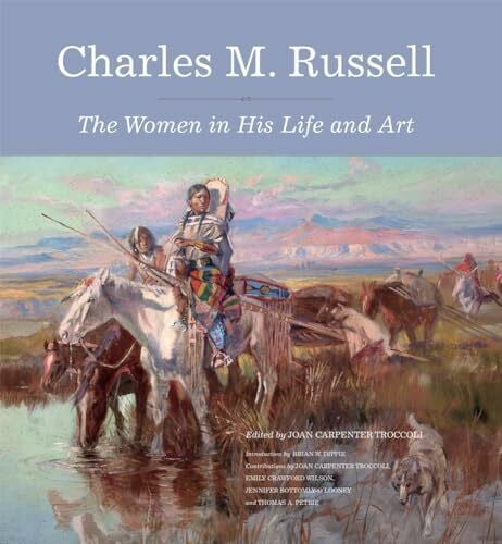 Charles M. Russell: The Women in His Life and Art