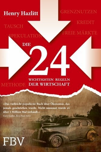 Die 24 wichtigsten Regeln der Wirtschaft Die 24 wichtigsten Regeln der Wirtschaft