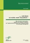 ¿¿ und dann ist nichts mehr freundlich.¿ Über die Kunst zu(m) Leben - Aspekte des Copings am Beispiel der Tagebuchaufzeichnungen einer Krebserkrankung von Christoph Schlingensief