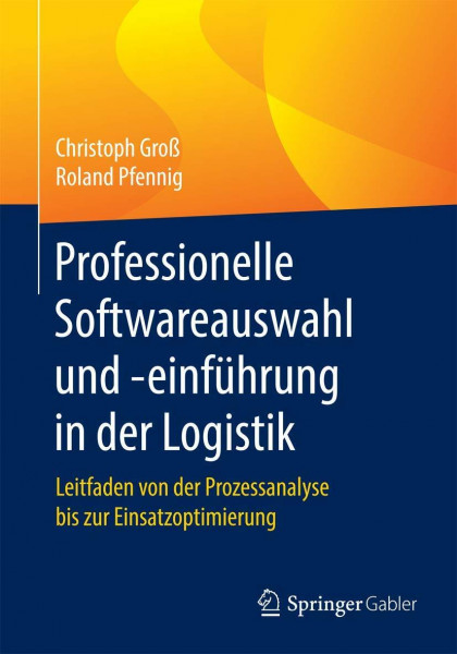 Professionelle Softwareauswahl und -einführung in der Logistik: Leitfaden von der Prozessanalyse bis zur Einsatzoptimierung
