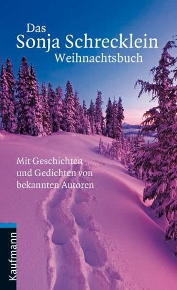 Das Sonja Schrecklein Weihnachtsbuch: Mit Geschichten und Gedichten von bekannten Autoren