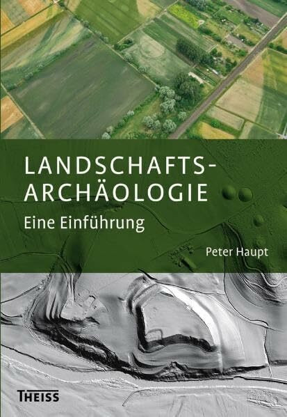 Landschaftsarchäologie: Eine Einführung