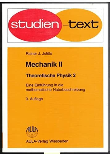 Theoretische Physik. Eine Einführung in die mathematische Naturbeschreibung: Theoretische Physik, 6 Bde., Bd.2, Mechanik: Mechanik II (Studientexte Physik)