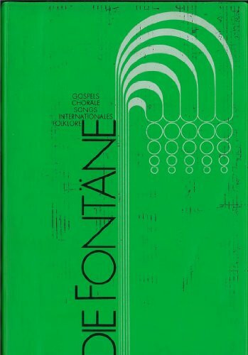 Die Fontäne. Ein Liederbuch für Leute unterwegs zum grösseren Leben