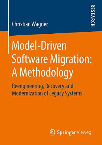 Model-Driven Software Migration: A Methodology: Reengineering, Recovery and Modernization of Legacy Systems