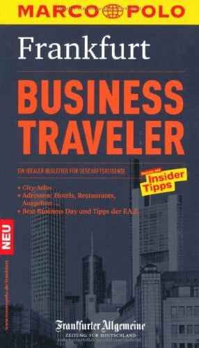 MARCO POLO Reiseführer Business Traveler Frankfurt: Ein idealer Begleiter für Geschäftsreisende. Reisen mit Insider-Tipps. In Zus.-Arb. m. Frankfurter Allgemeine