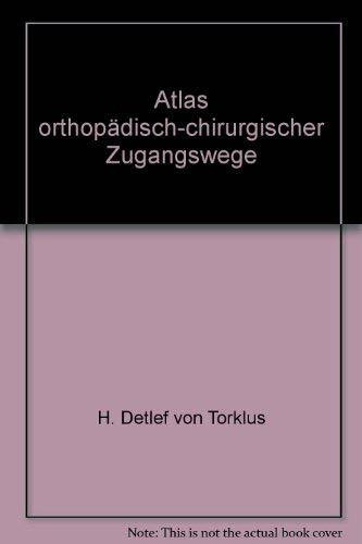 Atlas orthopädisch-chirurgischer Zugangswege