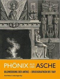 Phönix aus der Asche: Bildwerdung der Antike - Druckgrafiken bis 1869