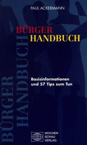 Bürgerhandbuch: Basisinformationen und 57 Tips zum Tun
