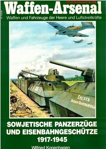 Sowjetische Panzerzüge und Eisenbahngeschütze 1917-1945