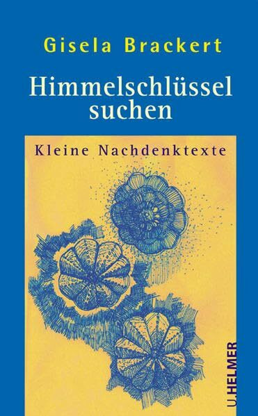 Himmelschlüssel suchen: Kleine Nachdenktexte