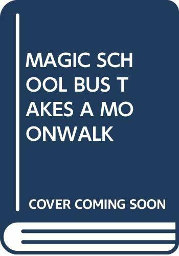 MAGIC SCHOOL BUS TAKES A MOONWALK