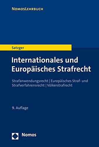 Internationales und Europäisches Strafrecht: Strafanwendungsrecht | Europäisches Straf- und Strafverfahrensrecht | Völkerstrafrecht (Nomoslehrbuch)