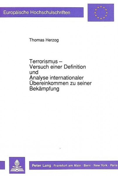 Terrorismus - Versuch einer Definition und Analyse internationaler Übereinkommen zu seiner Bekämpfun