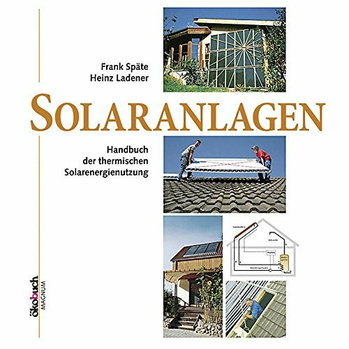 Solaranlagen: Handbuch der thermischen Solarenergienutzung