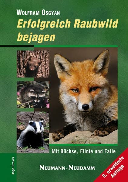 Erfolgreich Raubwild bejagen: Mit Büchse, Flinte und Falle