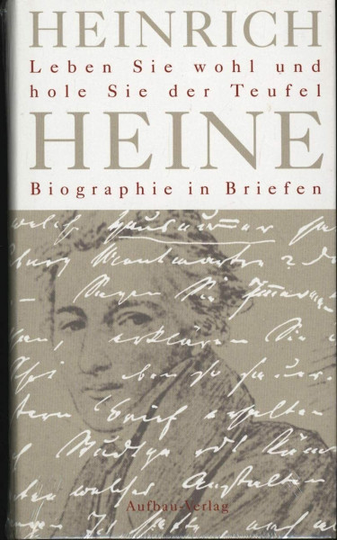 Leben Sie wohl und hole Sie der Teufel: Biographie in Briefen (Aufbau-Sachbuch)