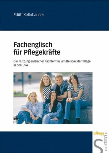 Fachenglisch für Pflegekräfte: Die Nutzung englischer Fachtermini am Beispiel der Pflege in den USA