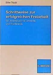 Schrittweise zur erfolgreichen Freiarbeit: Ein Arbeitsbuch für Lehrende und Studierende