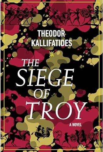 The Siege of Troy: A Novel The Siege of Troy: A Novel