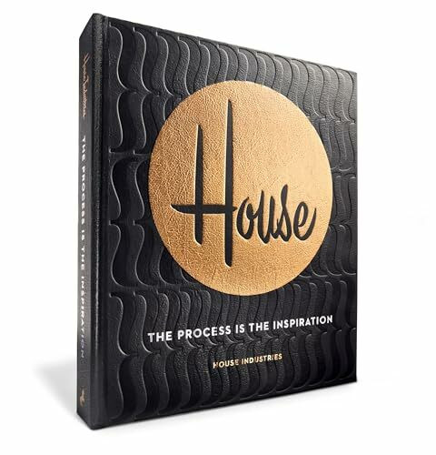 House Industries: The Process Is the Inspiration: The Innovative Design and Unconventional Creative Process of House Industries