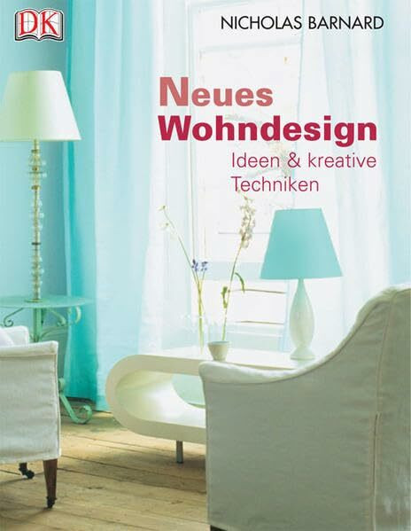 Neues Wohndesign: Ideen und kreative Techniken: Ideen & kreative Techniken