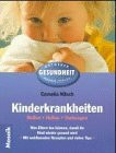 Kinderkrankheiten: Helfen, heilen, vorbeugen. Was Eltern tun können, damit ihr Kind wieder gesund wird (Mosaik Ratgeber - Ratgeber Gesundheit)