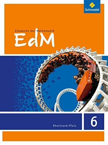 Elemente der Mathematik SI - Ausgabe 2016 für Rheinland-Pfalz: Schulbuch 6: Sekundarstufe 1 - Ausgabe 2016 Elemente der Mathematik SI - Ausgabe 2016 für Rheinland-Pfalz: Schulbuch 6: Sekundarstufe 1 - Ausgabe 2016