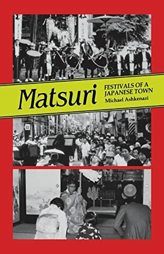 Matsuri: Festivals of a Japanese Town: Fetivals of a Japanese Town